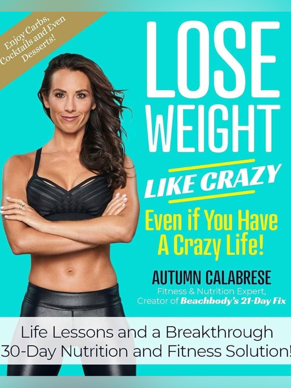 Lose Weight Like Crazy Even If You Have a Crazy Life! Hardcover Book